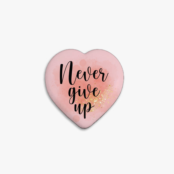 Positivity Heart Fridge Magnet: Never Give Up