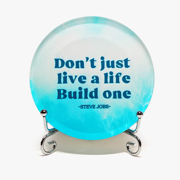 Motivational Round Glass Display: Build a Life.