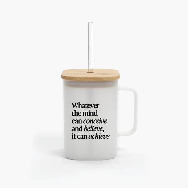 Motivational Frosted Glass Mug: Whatever the Mind Can Conceive