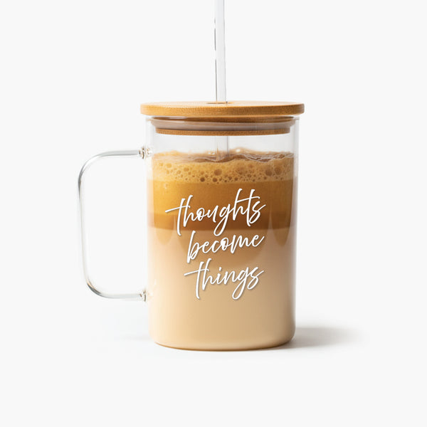 Motivational Clear Glass Mug: Thoughts Become Things
