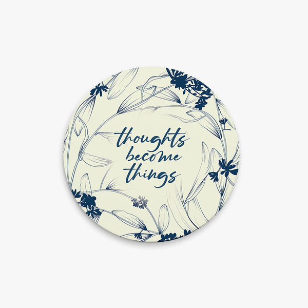 Zen Round Ceramic Coaster: Thought Become Things