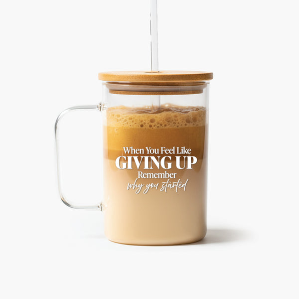 Motivational Clear Glass Mug: Why You Started