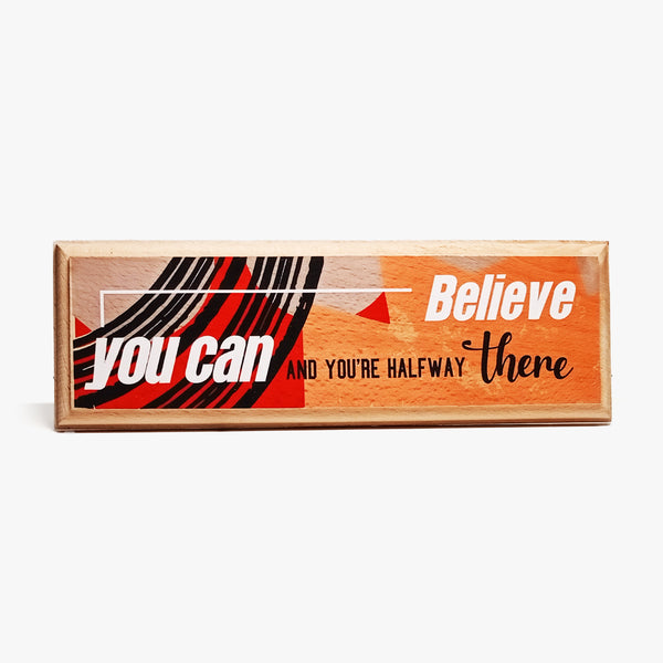 Wooden Plaque: Believe You Can